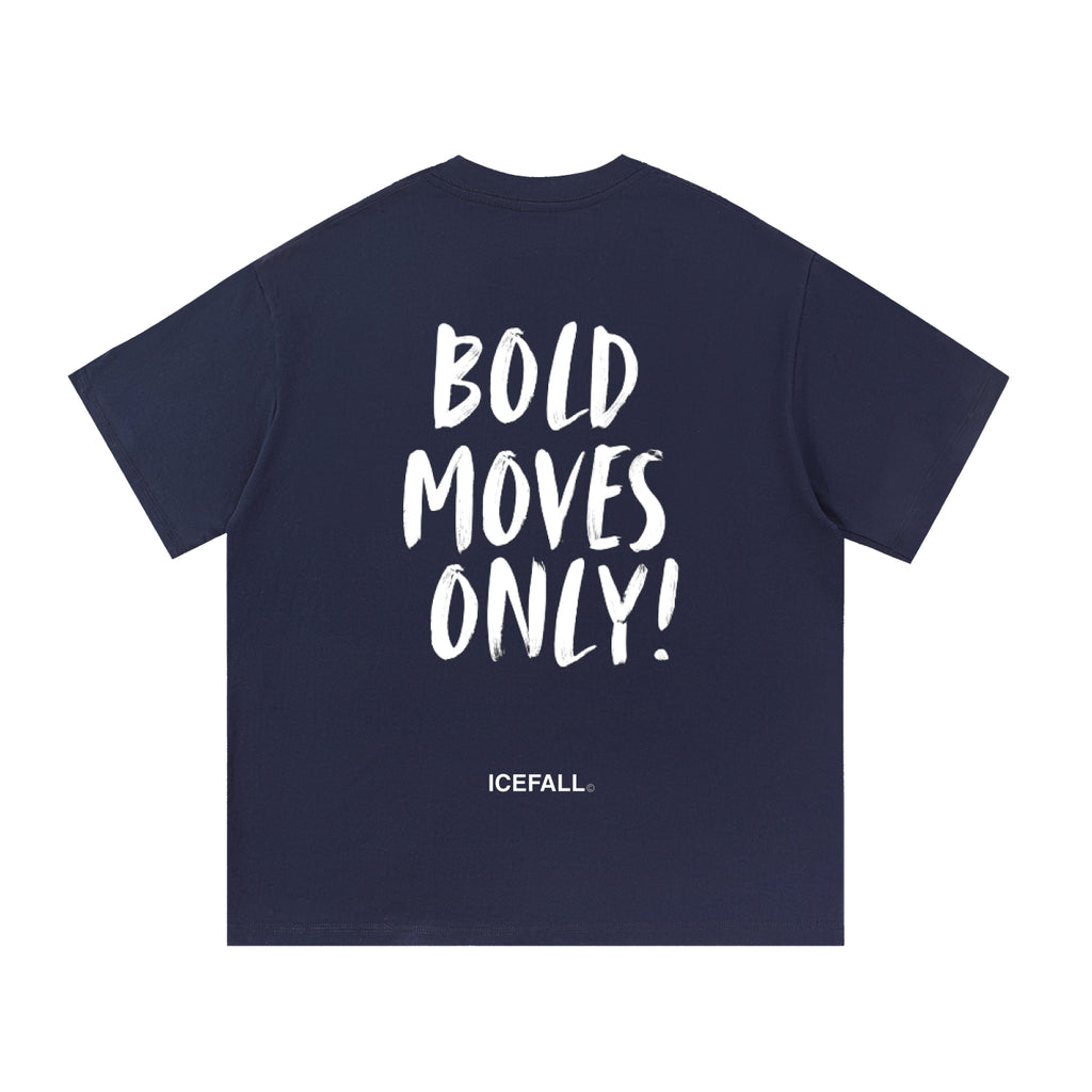 T-Shirt | Bold Moves Only!