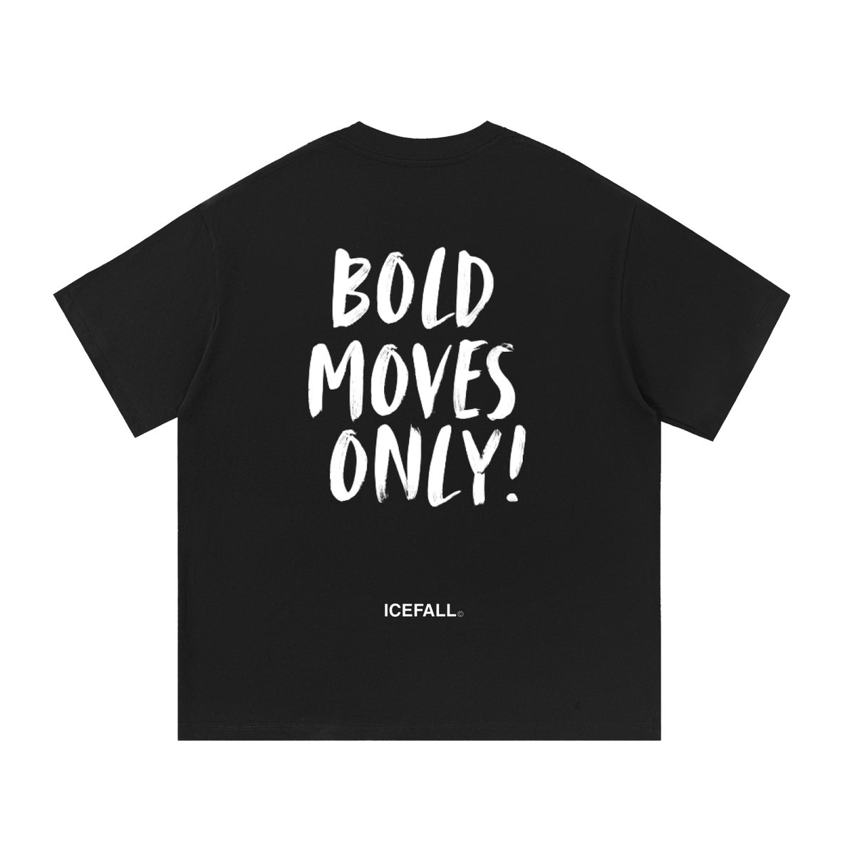 T-Shirt | Bold Moves Only!